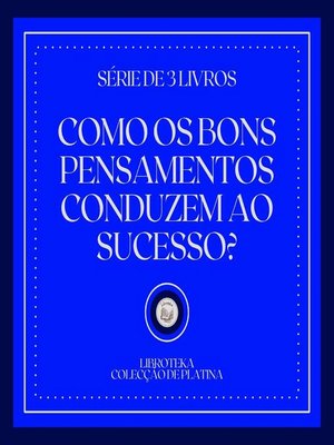 cover image of COMO OS BONS PENSAMENTOS CONDUZEM AO SUCESSO? (SÉRIE DE 3 LIVROS)
